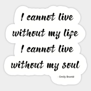 Wuthering Heights - I cannot live without my life Sticker